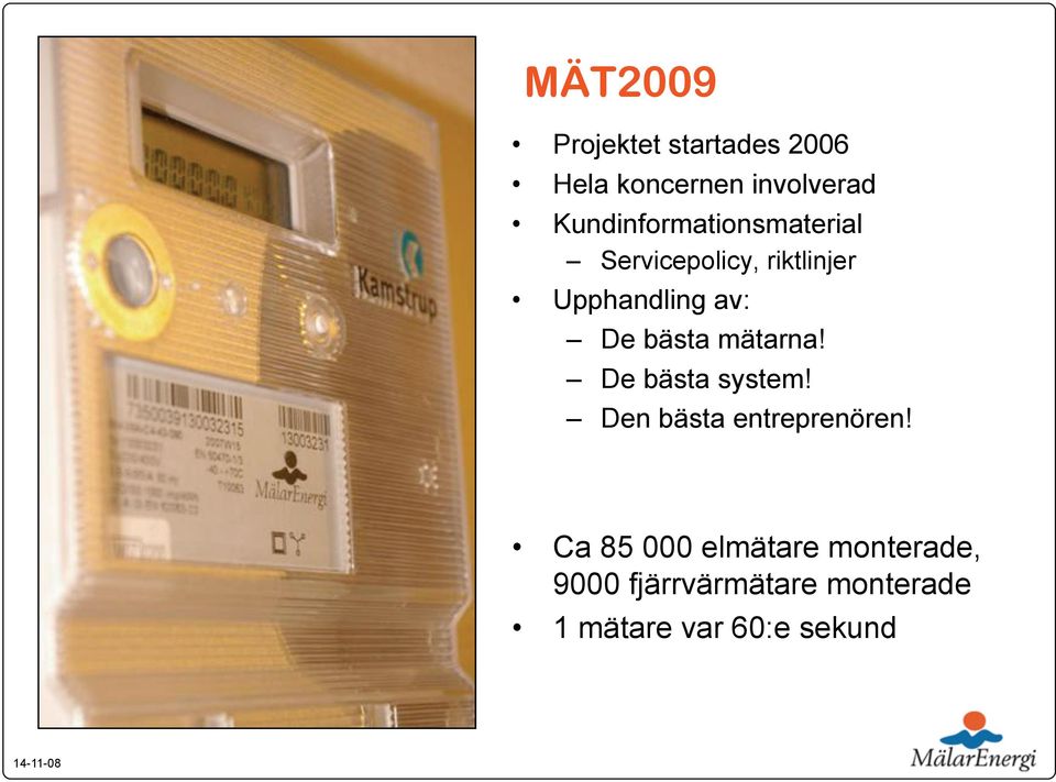 De bästa mätarna! De bästa system! Den bästa entreprenören!