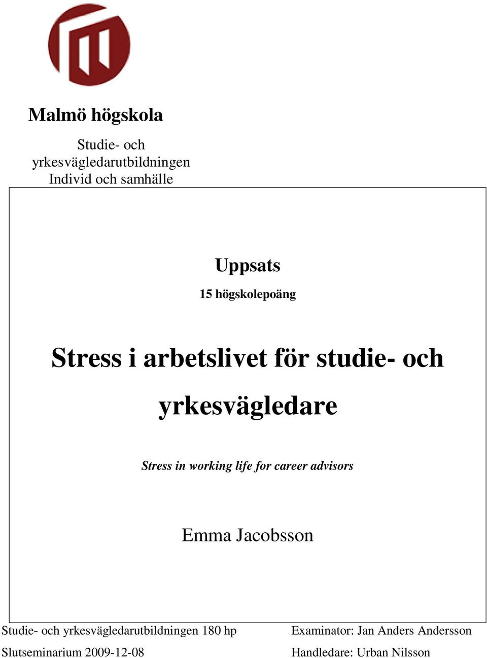 life for career advisors Emma Jacobsson Studie- och yrkesvägledarutbildningen 180 hp