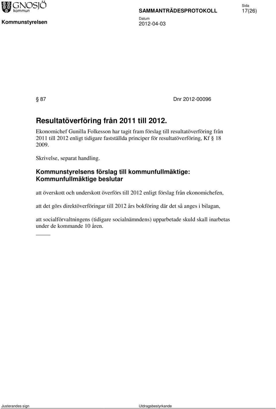 resultatöverföring, Kf 18 2009. Skrivelse, separat handling.