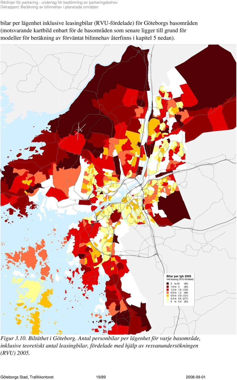 nedan). Figur 3.10. Biltäthet i Göteborg.