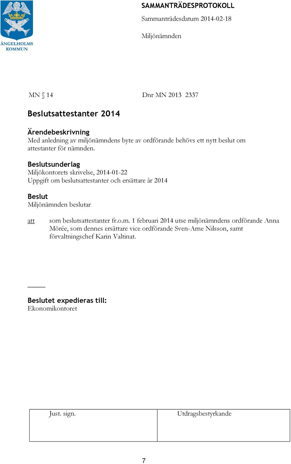 sunderlag Miljökontorets skrivelse, 2014-01-22 Uppgift om beslutsestanter och ersättare år 2014 beslutar som