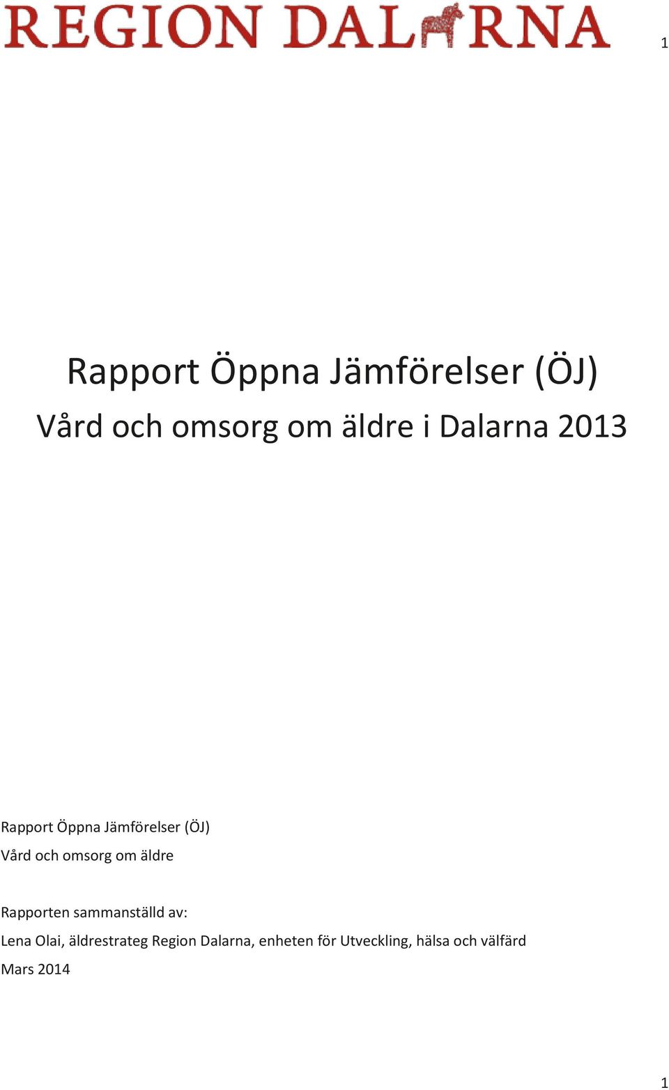 äldre Rapporten sammanställd av: Lena Olai, äldrestrateg