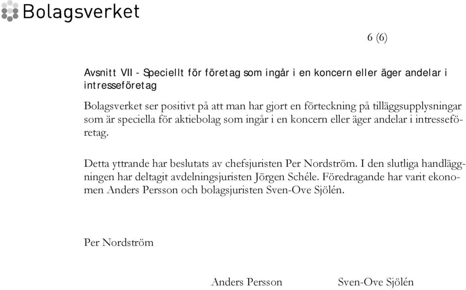 intresseföretag. Detta yttrande har beslutats av chefsjuristen Per Nordström.