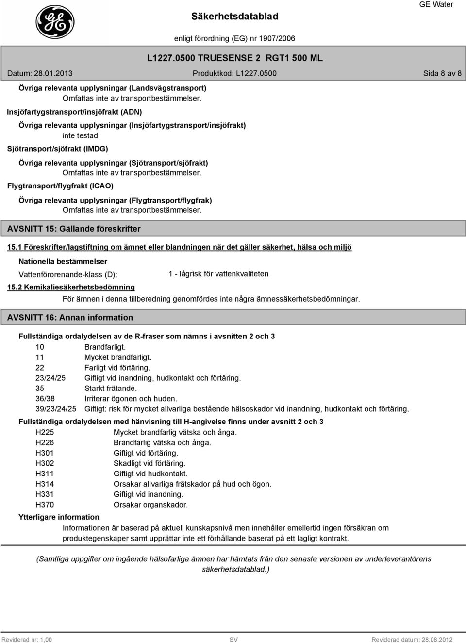 Omfattas inte av transportbestämmelser. Flygtransport/flygfrakt (ICAO) Övriga relevanta upplysningar (Flygtransport/flygfrak) Omfattas inte av transportbestämmelser.