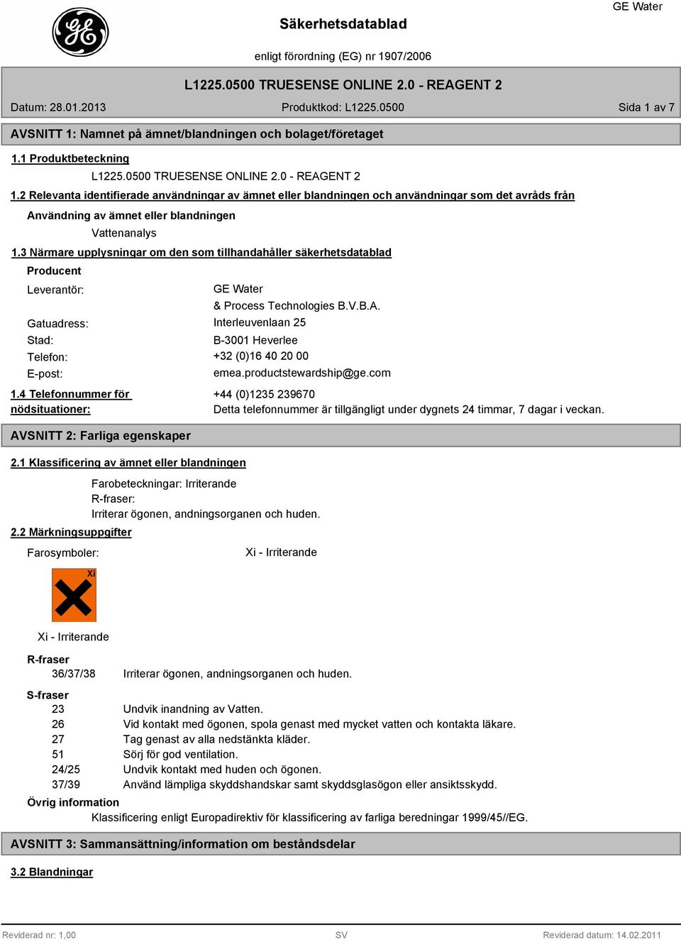 3 Närmare upplysningar om den som tillhandahåller säkerhetsdatablad Producent Leverantör: Gatuadress: & Process Technologies B.V.B.A.