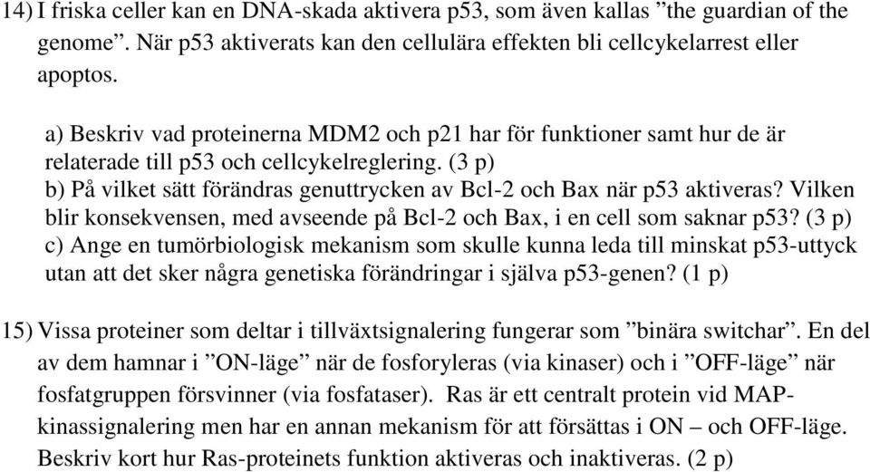 Vilken blir konsekvensen, med avseende på Bcl-2 och Bax, i en cell som saknar p53?