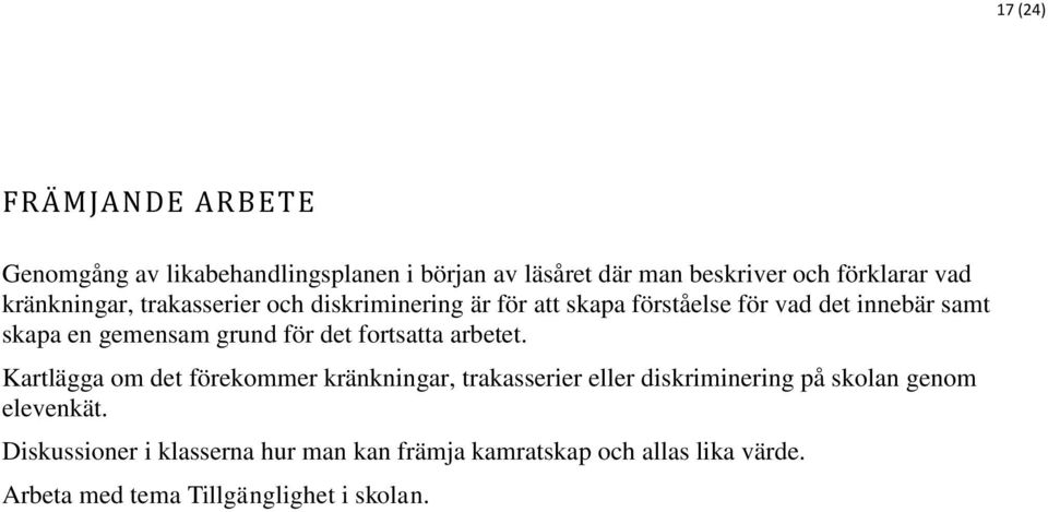 grund för det fortsatta arbetet.