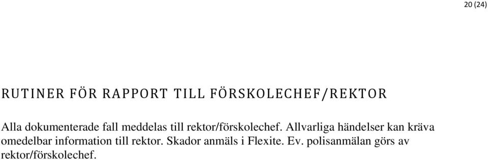 Allvarliga händelser kan kräva omedelbar information till