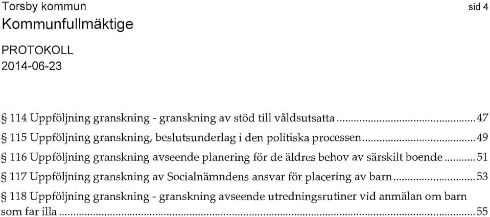 .. 49 116 Uppföljning granskning avseende planering för de äldres behov av särskilt boende.