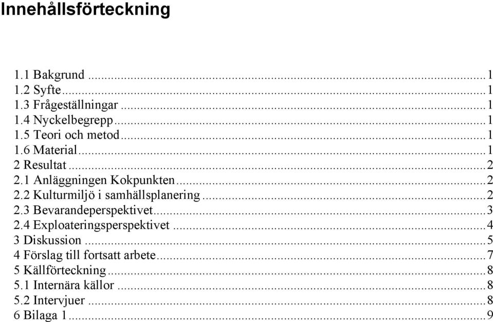 .. 2 2.3 Bevarandeperspektivet... 3 2.4 Exploateringsperspektivet... 4 3 Diskussion.