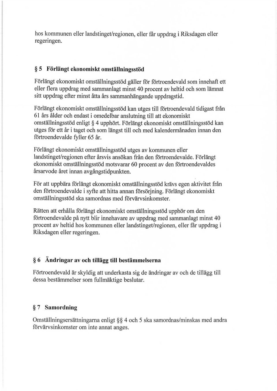 sitt uppdrag efter minst åtta års sammanhängande uppdragstid.