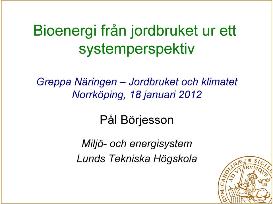 och klimatet Norrköping, 18 januari 2012 Pål