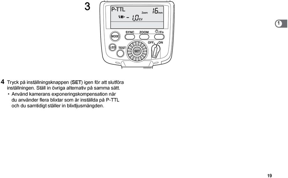 Använd kamerans exponeringskompensation när du använder flera