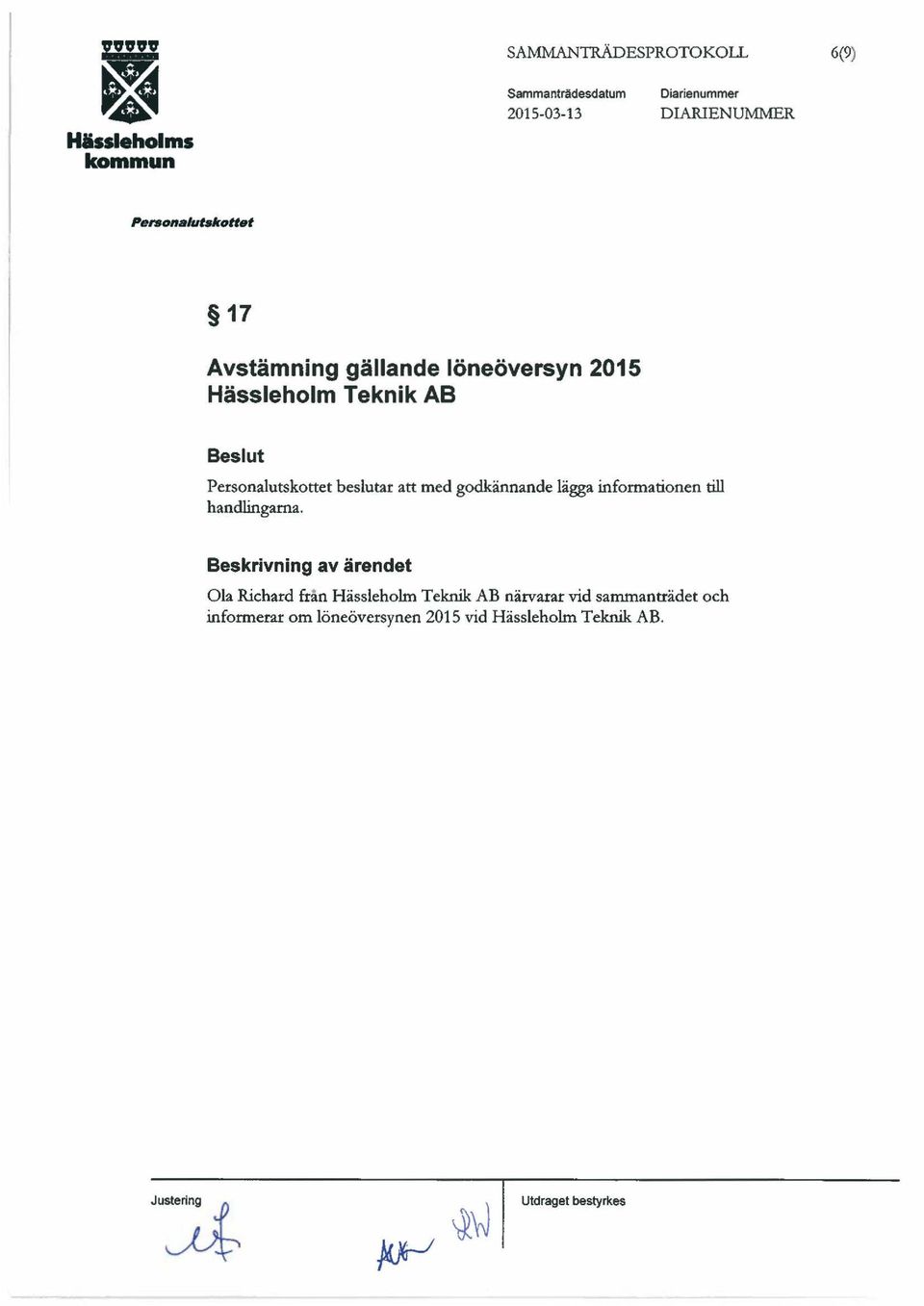 kottet 17 Avstämning gällande löneöversyn 2015 Hässleholm Teknik AB Beslut Personalutskottet beslutar att med