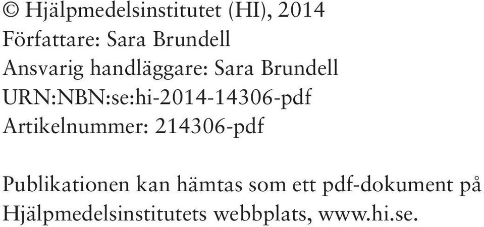 URN:NBN:se:hi-2014-14306-pdf Artikelnummer: 214306-pdf