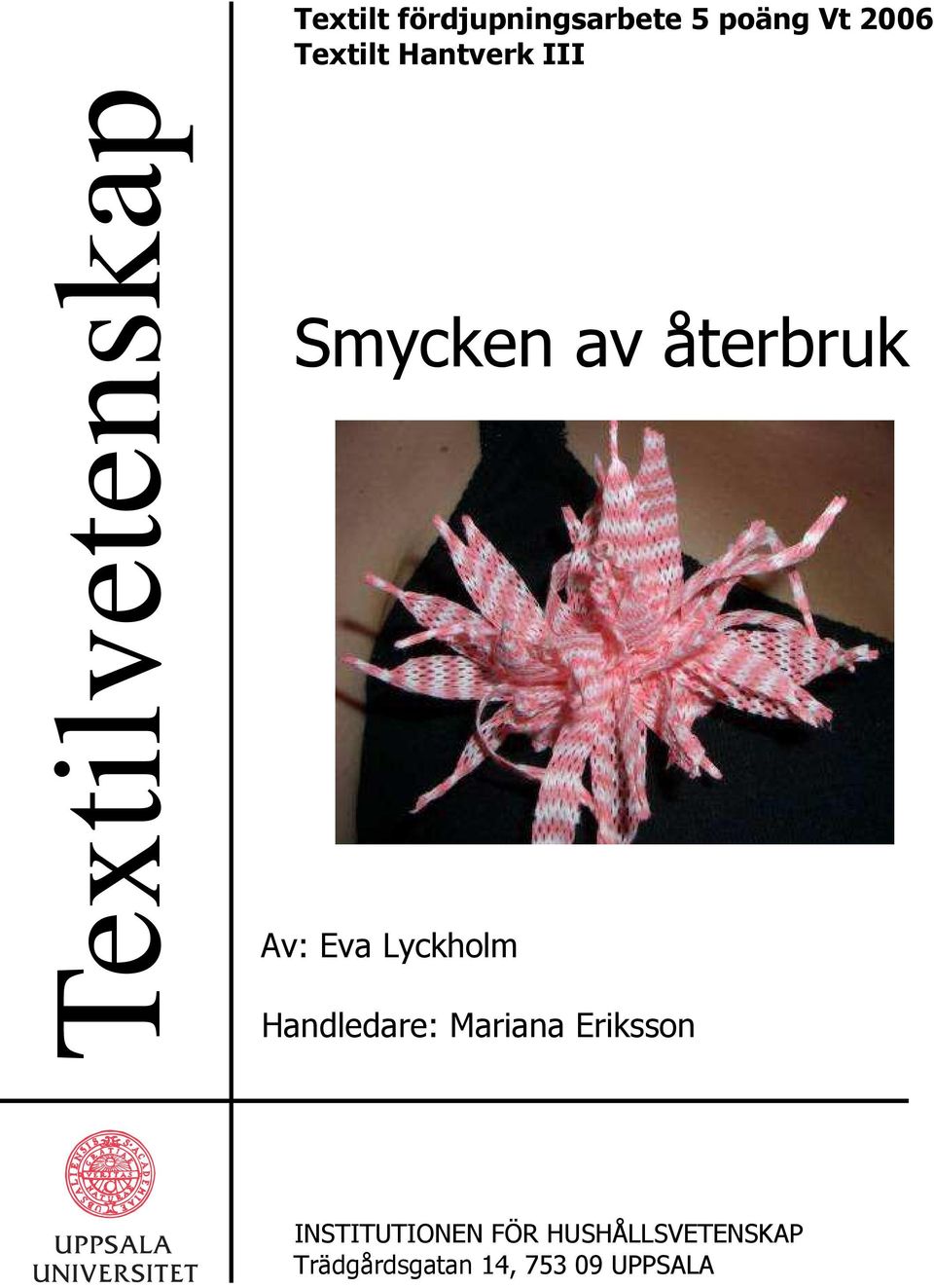 Eva Lyckholm Handledare: Mariana Eriksson