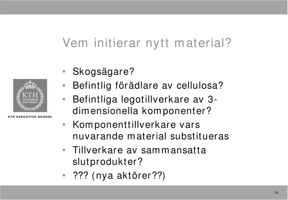 Befintliga legotillverkare av 3- dimensionella komponenter?