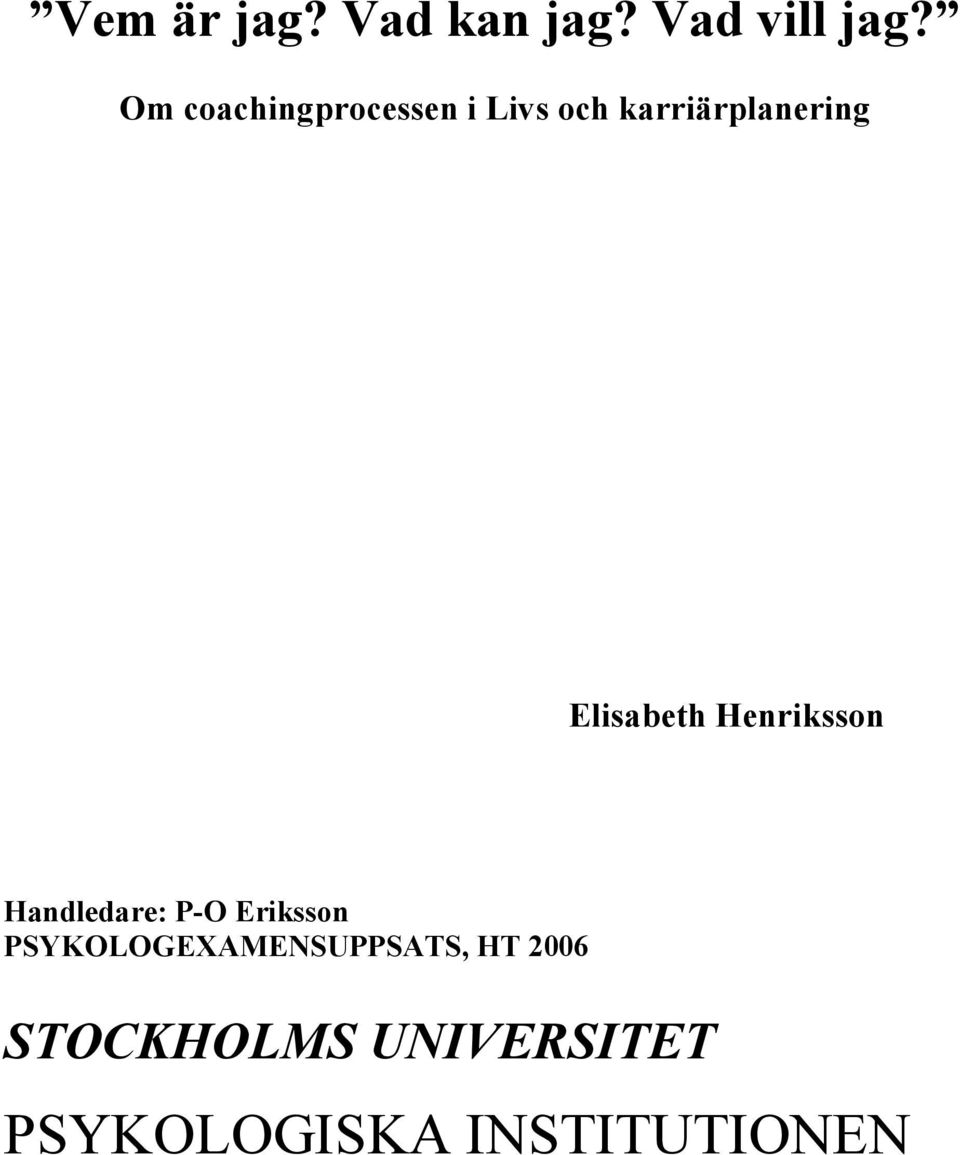 Elisabeth Henriksson Handledare: P-O Eriksson