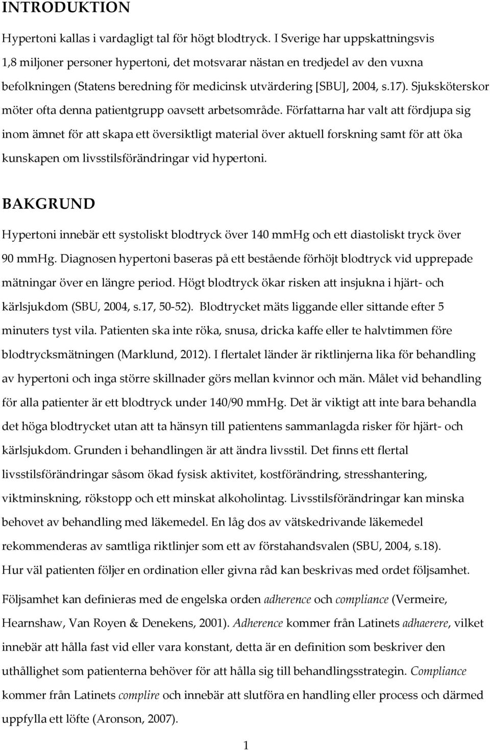 Sjuksköterskor möter ofta denna patientgrupp oavsett arbetsområde.