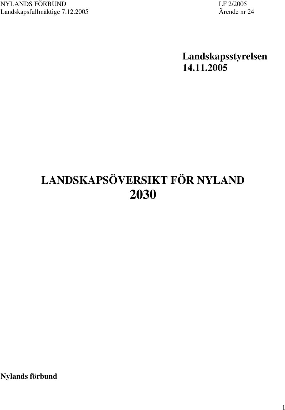 2005 Ärende nr 24 Landskapsstyrelsen