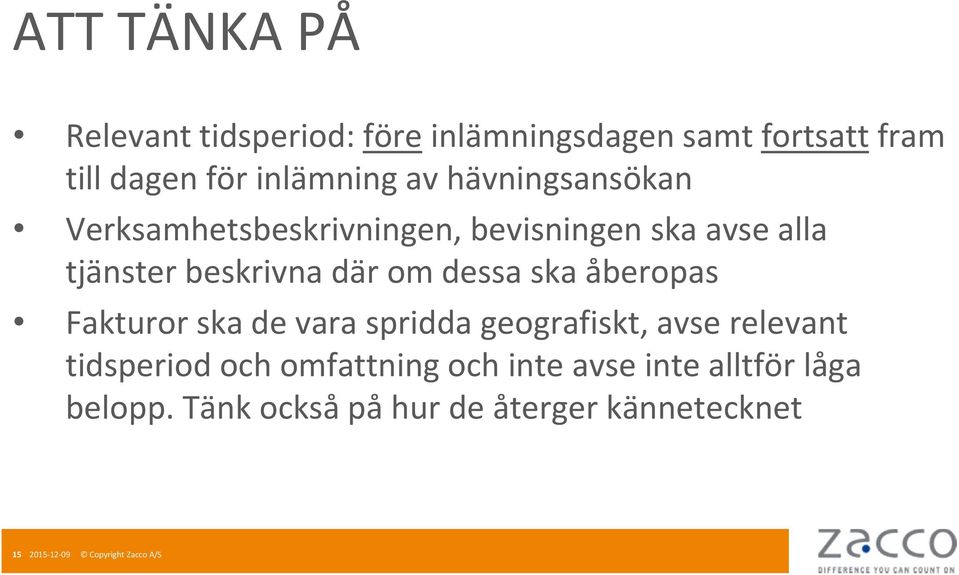 ska åberopas Fakturor ska de vara spridda geografiskt, avse relevant tidsperiod och omfattning och