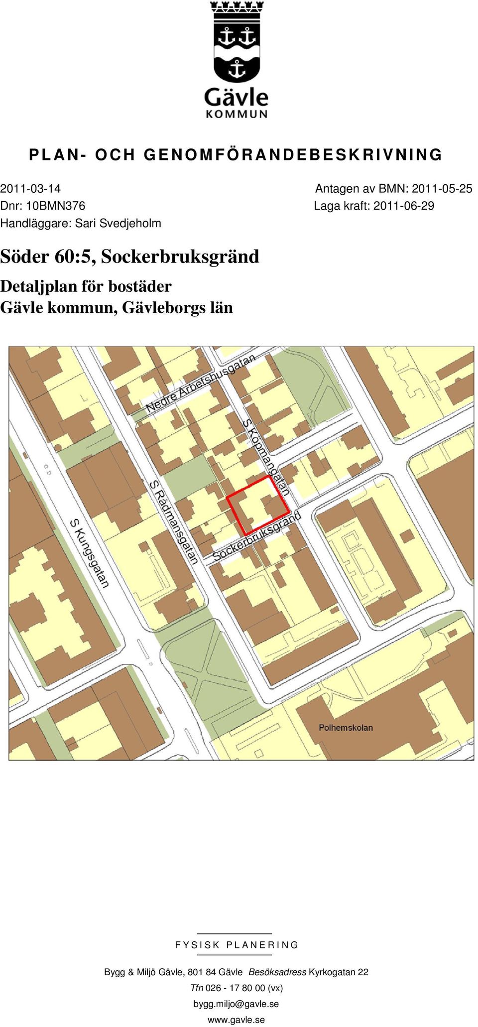 Detaljplan för bostäder Gävle kommun, Gävleborgs län FYSISK PLANERING Bygg & Miljö