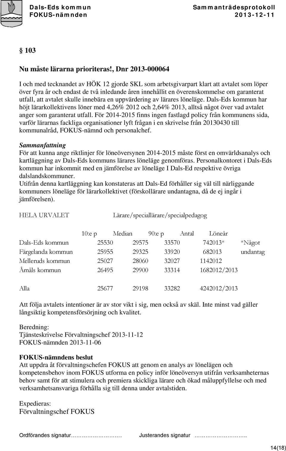 utfall, att avtalet skulle innebära en uppvärdering av lärares löneläge.