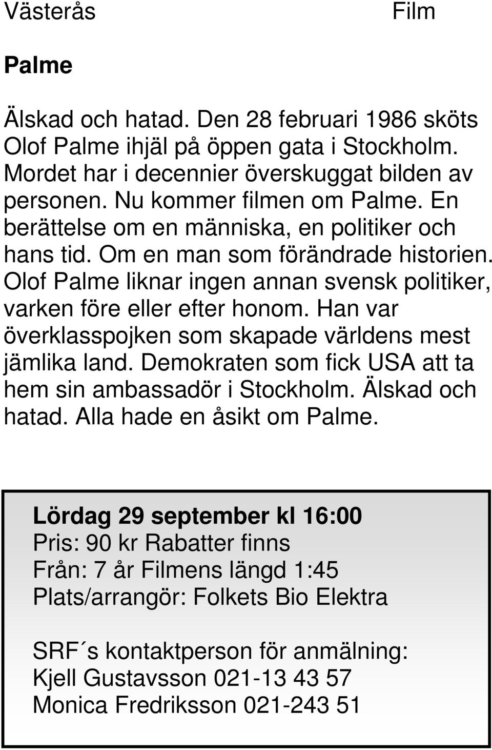 Olof Palme liknar ingen annan svensk politiker, varken före eller efter honom. Han var överklasspojken som skapade världens mest jämlika land.
