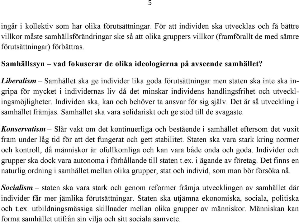 Samhällssyn vad fokuserar de olika ideologierna på avseende samhället?
