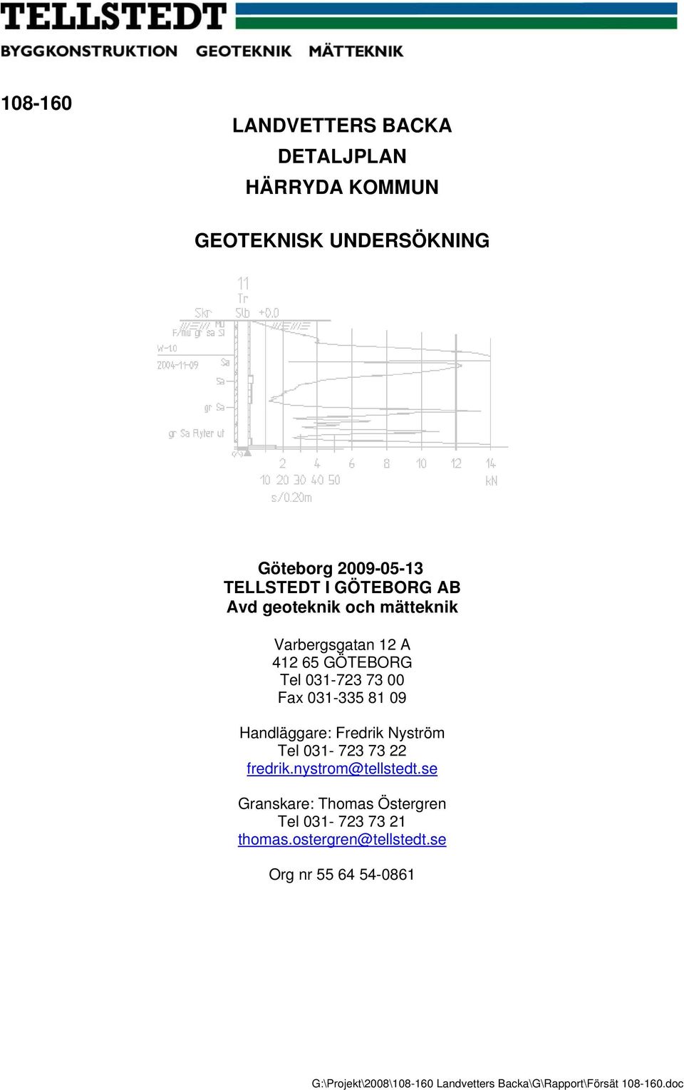 Handläggare: Fredrik Nyström Tel 031-723 73 22 fredrik.nystrom@tellstedt.