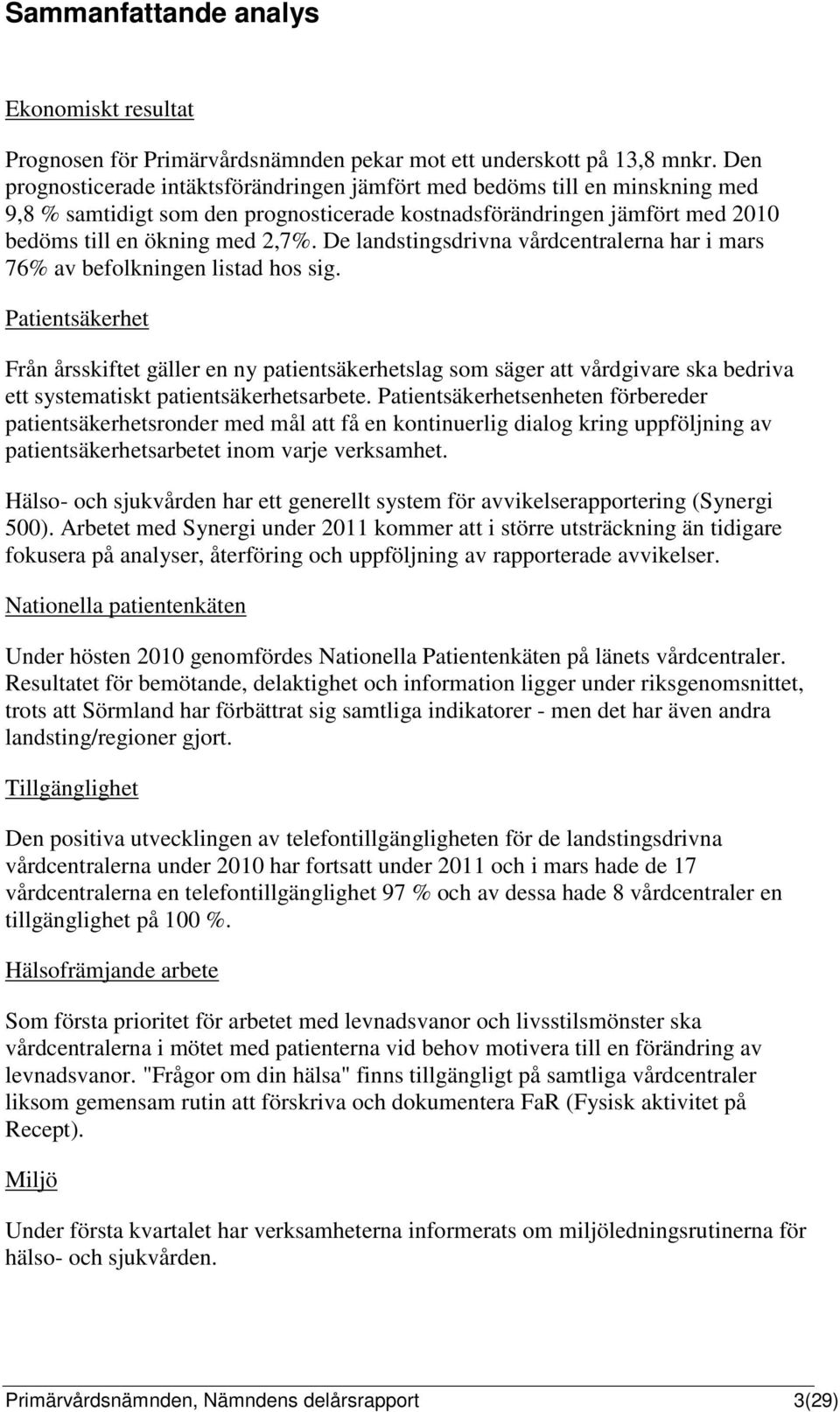 De landstingsdrivna vårdcentralerna har i mars 76% av befolkningen listad hos sig.