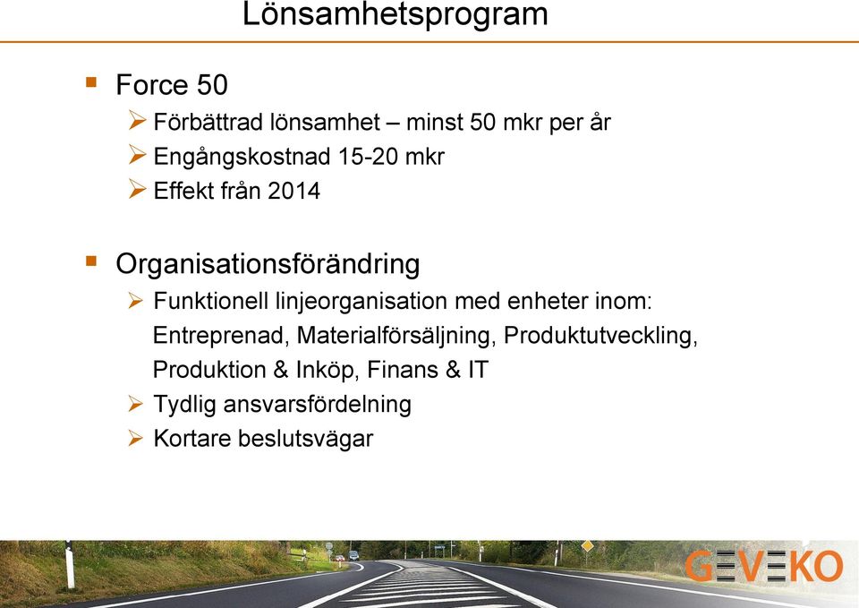 linjeorganisation med enheter inom: Entreprenad, Materialförsäljning,