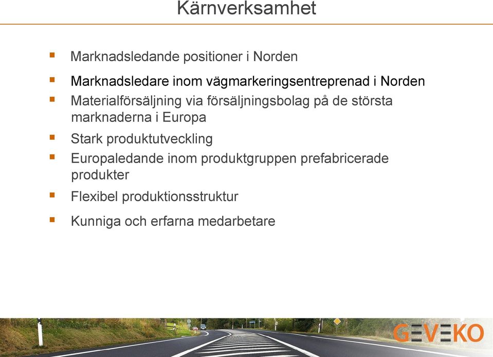 största marknaderna i Europa Stark produktutveckling Europaledande inom