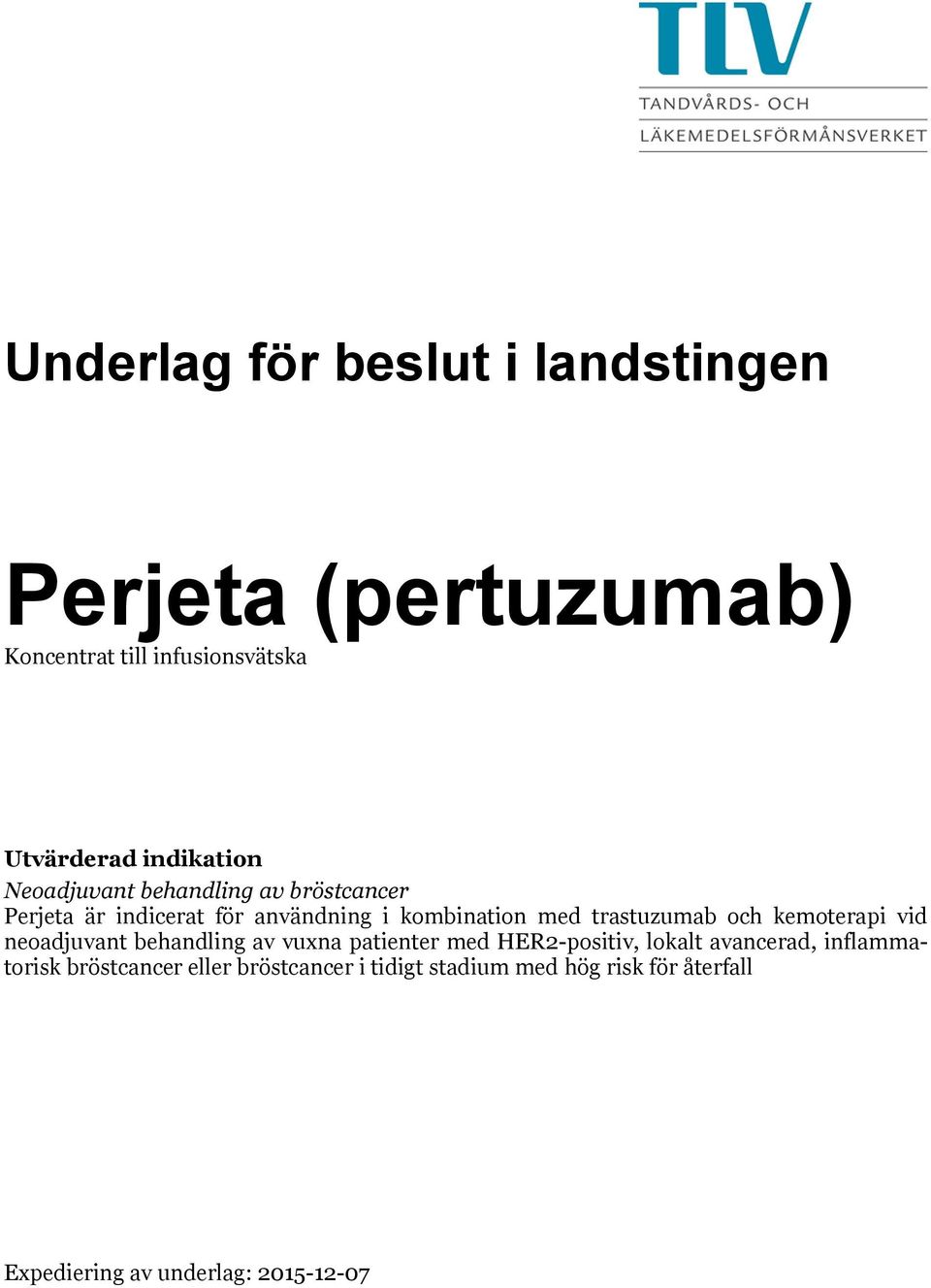 kemoterapi vid neoadjuvant behandling av vuxna patienter med HER2-positiv, lokalt avancerad, inflammatorisk