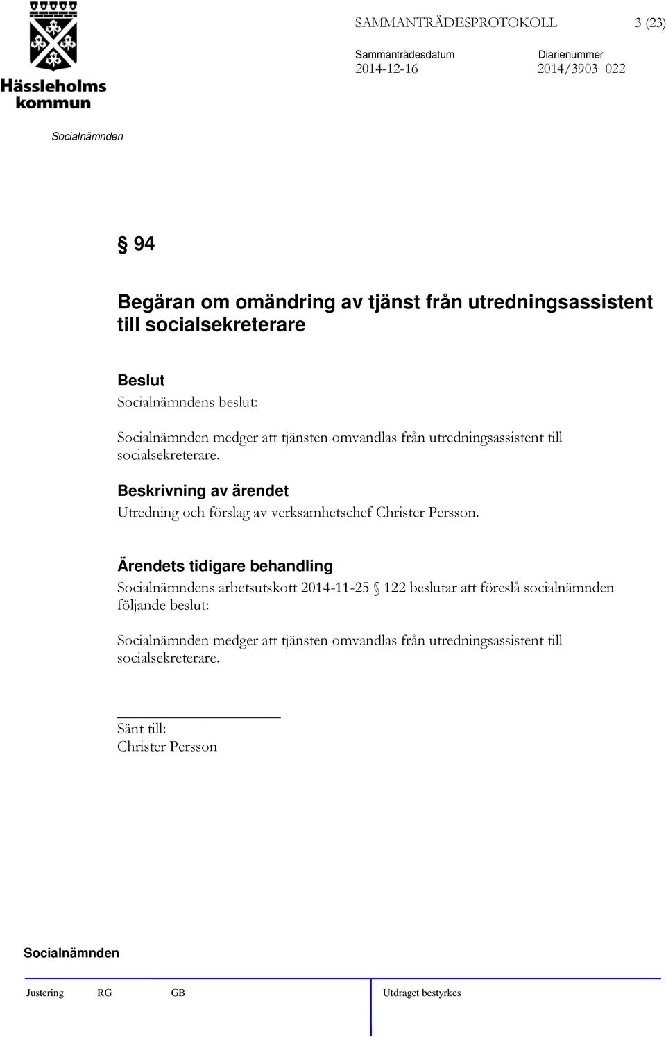 till socialsekreterare. Utredning och förslag av verksamhetschef Christer Persson.