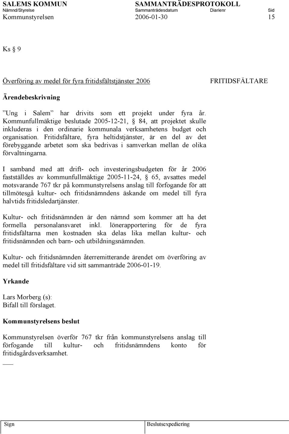 Fritidsfältare, fyra heltidstjänster, är en del av det förebyggande arbetet som ska bedrivas i samverkan mellan de olika förvaltningarna.