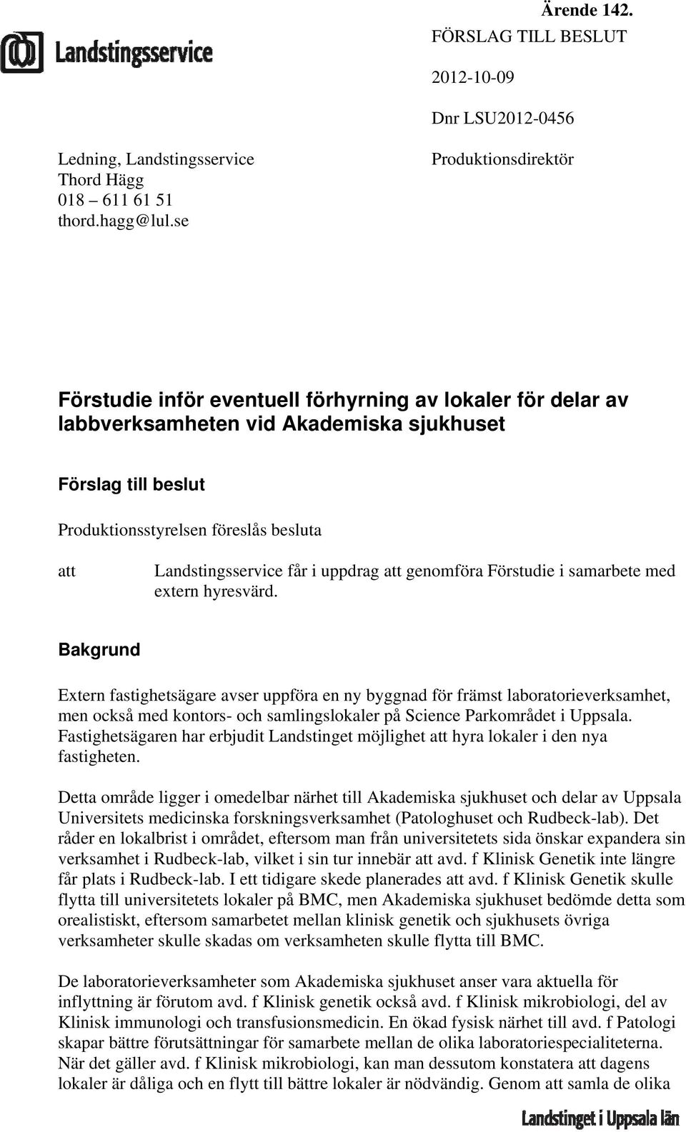 Landstingsservice får i uppdrag att genomföra Förstudie i samarbete med extern hyresvärd.