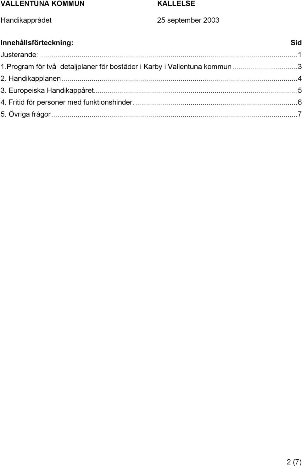 Vallentuna kommun...3 2. Handikapplanen...4 3.