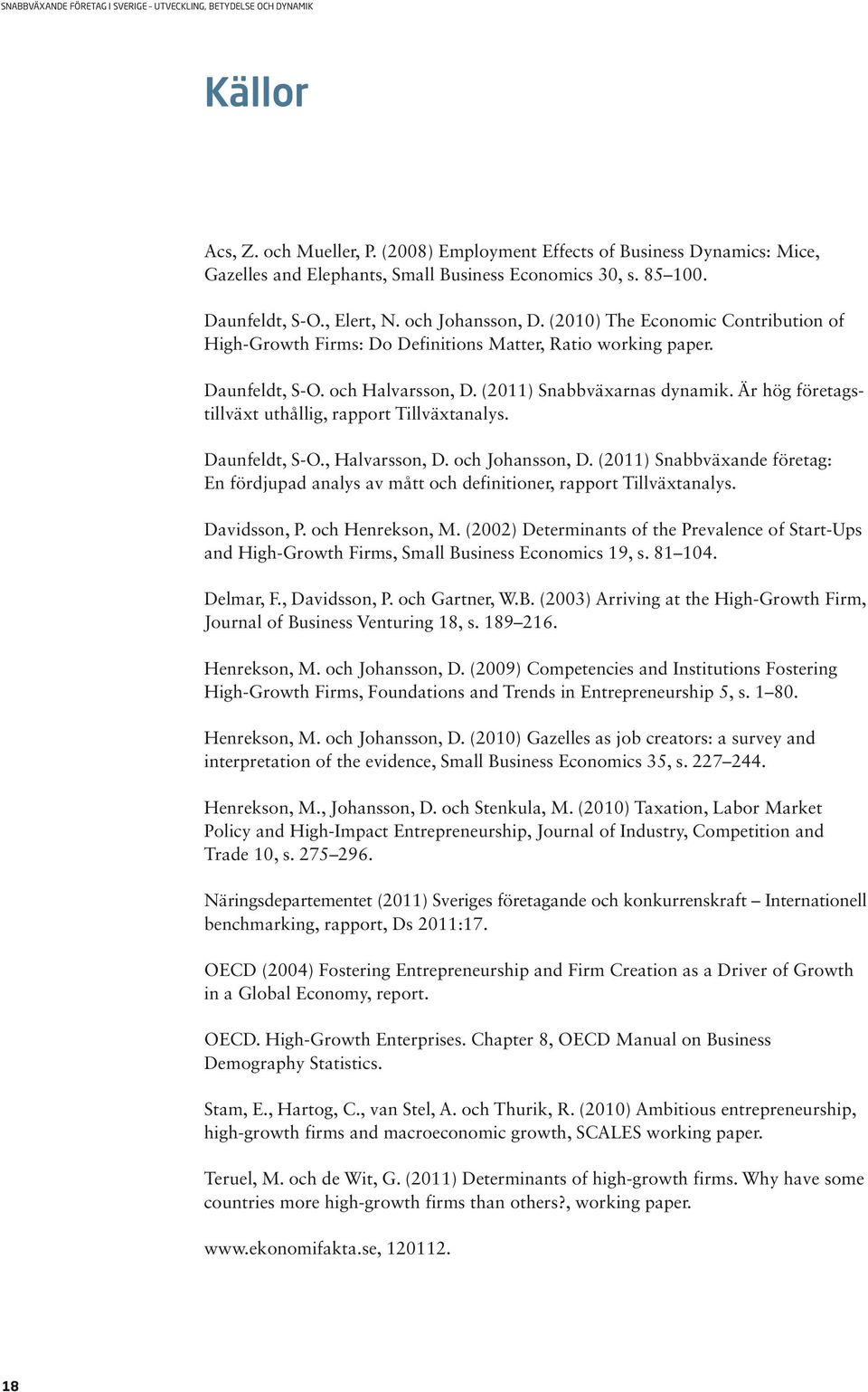 Är hög företagstillväxt uthållig, rapport Tillväxtanalys. Daunfeldt, S-O., Halvarsson, D. och Johansson, D.