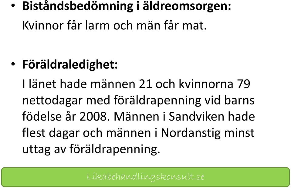 med föräldrapenning vid barns födelse år 2008.