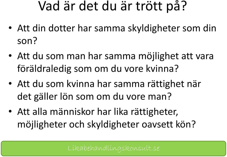 Att du som kvinna har samma rättighet när det gäller lön som om du vore man?