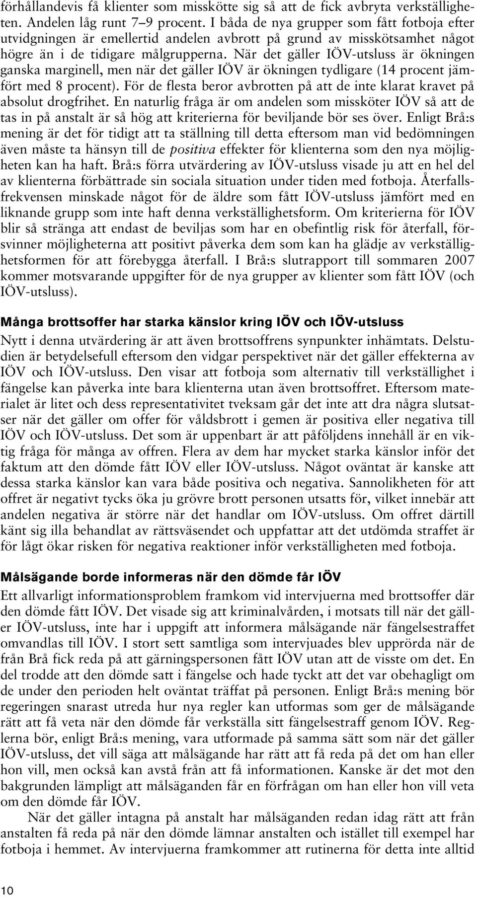 När det gäller IÖV-utsluss är ökningen ganska marginell, men när det gäller IÖV är ökningen tydligare (14 procent jämfört med 8 procent).