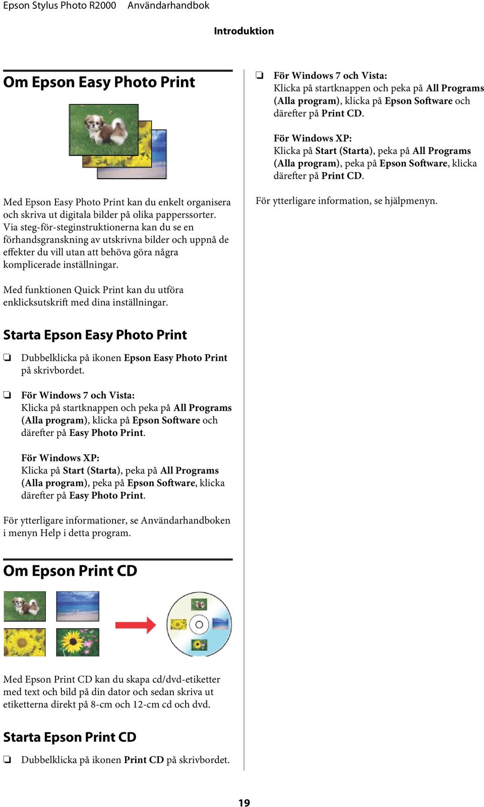 Med Epsn Easy Pht Print kan du enkelt rganisera ch skriva ut digitala bilder på lika papperssrter.