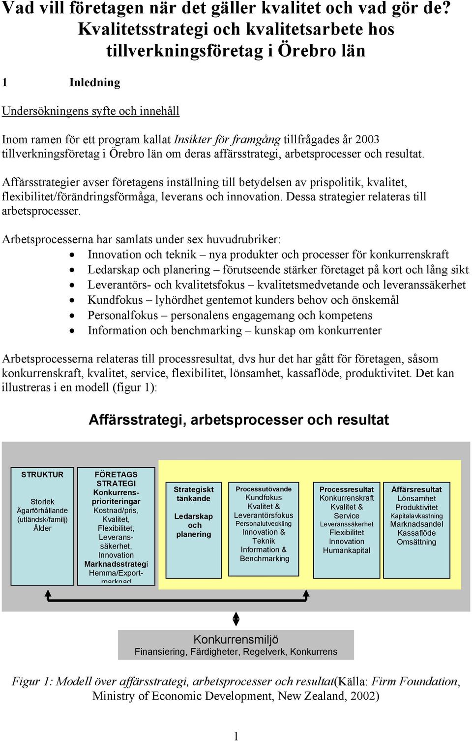 tillverkningsföretag i Örebro län om deras affärsstrategi, arbetsprocesser och resultat.
