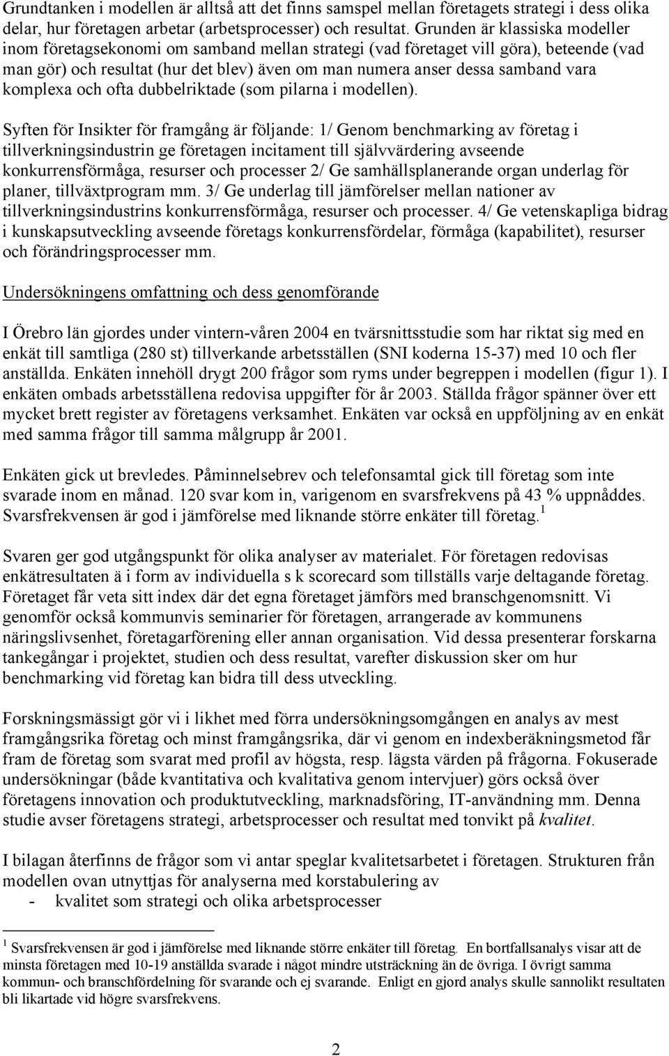 komplexa och ofta dubbelriktade (som pilarna i modellen).