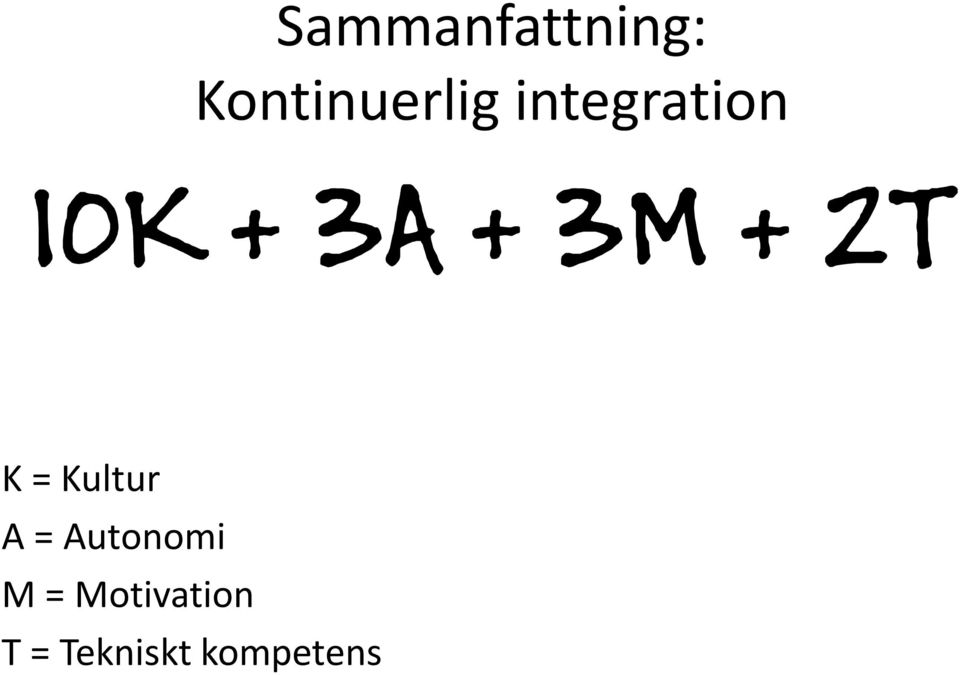 K = Kultur A = Autonomi M =