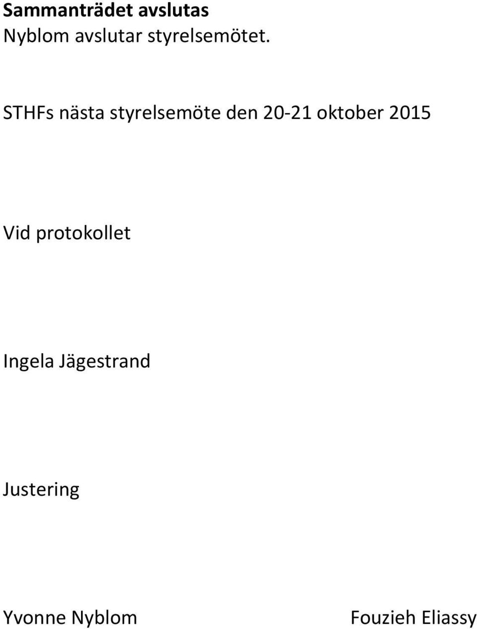 STHFs nästa styrelsemöte den 20-21 oktober