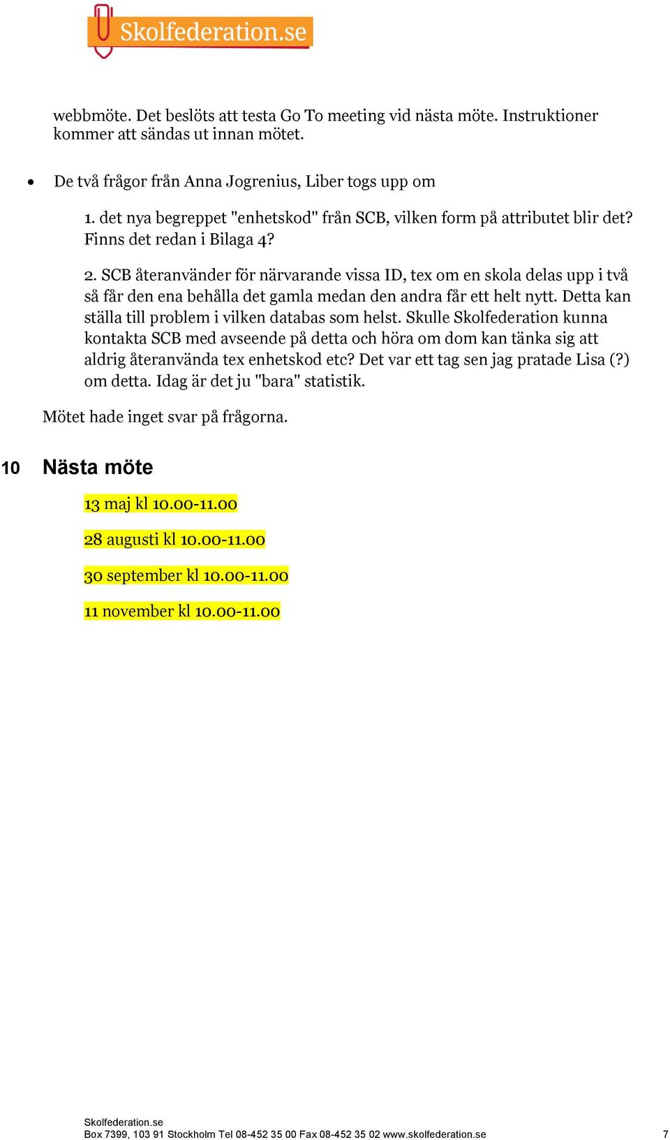 SCB återanvänder för närvarande vissa ID, tex om en skola delas upp i två så får den ena behålla det gamla medan den andra får ett helt nytt. Detta kan ställa till problem i vilken databas som helst.