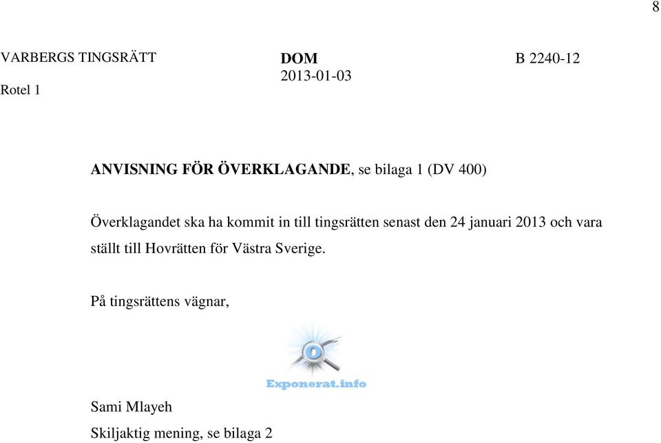 24 januari 2013 och vara ställt till Hovrätten för Västra