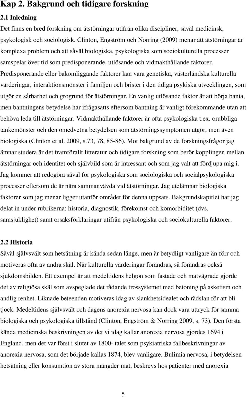 och vidmakthållande faktorer.